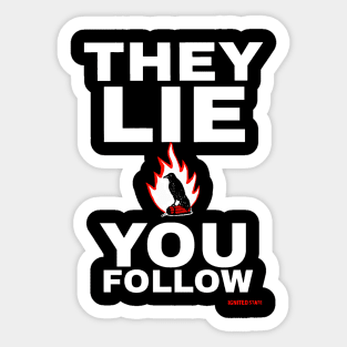 THEY LIE YOU FOLLOW Sticker